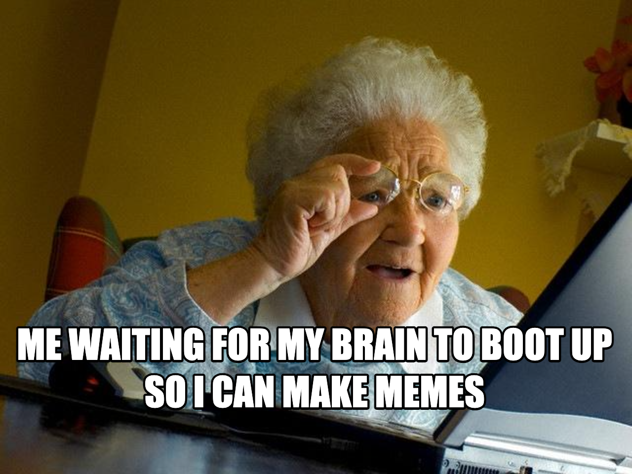 Grandma at computer meme showing waiting for brain to boot up to make memes